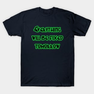 Fix It Tomorrow T-Shirt